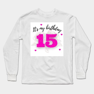 It's my birthday 15 Long Sleeve T-Shirt